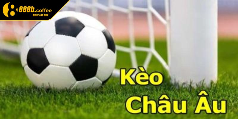 Kèo Châu Âu 888B – Mẹo Bắt Kèo Chuẩn Xác Từ Chuyên Gia 1 Tìm hiểu kèo châu âu 888B