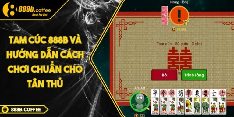 Tam Cúc 888B Và Hướng Dẫn Cách Chơi Chuẩn Cho Tân Thủ 1 Tam Cúc 888B Và Hướng Dẫn Cách Chơi Chuẩn Cho Tân Thủ