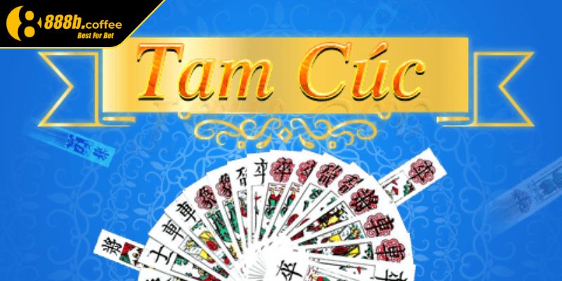 Quy trình tham gia ván bài Tam Cúc cụ thể cần biết